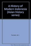 A history of modern Indonesia : c.1300 to the present