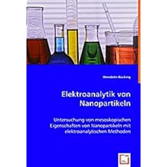 Elektroanalytik von Nanopartikeln: Untersuchung von mesoskopischen Eigenschaften von Nanopartikeln mit elektroanalytischen Methoden