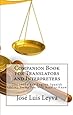 Companion Book for Translators and Interpreters: The 1000+ Key English-Spanish Legal Terms You Will Need to Know