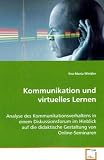Kommunikation und virtuelles Lernen: Analyse des Kommunikationsverhaltens in einem  Diskussionsforum im Hinblick auf die didaktische  Gestaltung von Online-Seminaren