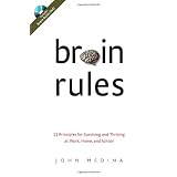 Brain Rules: 12 Principles for Surviving and Thriving at Work, Home, and Schoolpar John Medina