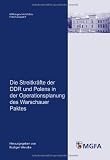 Produkt-Bild: Die Streitkr&auml;fte der DDR und Polens in der Operationsplanung des Warschauer Paktes: Mit Beitr. von Torsten Diedrich, Winfried Heinemann, Siegfried ... Im Auftr. des MGFA hrsg. von R&uuml;diger Wenzke