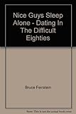 Nice guys sleep alone : dating in the difficult eighties