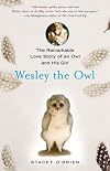 Wesley the Owl: The Remarkable Love Story of an Owl and His Girl