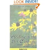 Healing in the 21st Century: Complementary Medicine and Modern Life (Jan de Vries Healthcare) by Jan De Vries