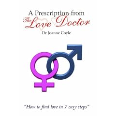 A Prescription from the Love Doctor: How to Find Love in 7 Easy Steps