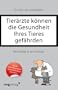 Tier�rzte k�nnen die Gesundheit Ihres Tieres gef�hrden: Neue Wege in der Therapie