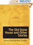 The Old Stone House and Other Stories