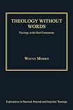 Theology without Words: Theology in the Deaf Community (Explorations in Practical, Pastoral and Empirical Theology)