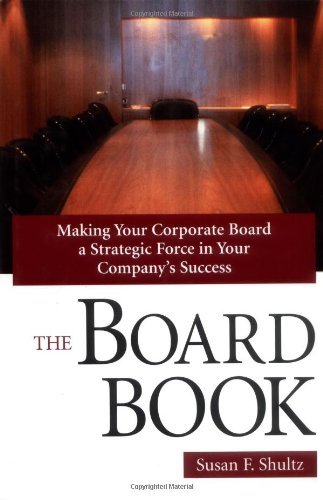 The Board Book: Making Your Corporate Board a Strategic Force in Your Company's Success