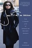 Jackie as Editor: The Literary Life of Jacqueline Kennedy Onassis