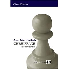 Chess Praxis: The Praxis of My System: New Translation (Chess Classics)