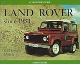 Land Rover since 1983 : coil-sprung models : a collector's guide