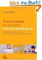 Praxismappe f�r die perfekte Internet-Bewerbung: E-Mail Bewerbung, Online-Formulare, Online-Assessment, Online-Bewerbung auf Englisch