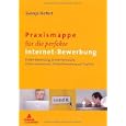 Praxismappe für die perfekte Internet-Bewerbung: E-Mail Bewerbung, Online-Formulare,...