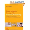 Praxismappe f�r die perfekte Internet-Bewerbung: E-Mail Bewerbung, Online-Formulare, Online-Assessment, Online-Bewerbung auf Englisch