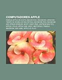 Computadores Apple: Família Apple de 8 bits, Macintosh, MacBook, Linha do tempo de modelos Macintosh, MacBook Pro, MacBook Air, Steve Wozniak (Portuguese Edition)