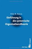Einf&uuml;hrung in die systemische Organisationstheorie - Fritz B. Simon