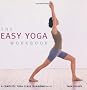 The Easy Yoga Workbook: The Complete Yoga Class in a Book