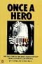 Once a Hero: The True Story of One Man's Tragic Odyssey from Vietnam to Leavenworth