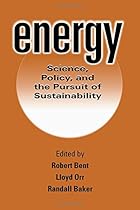 Energy: Science, Policy, and the Pursuit of Sustainability Energy: Science, Policy, and the Pursuit of Sustainability