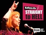 Kathy Griffin: Straight to Hell