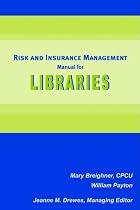 Risk and Insurance Management Manual for Libraries