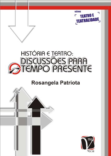 História e Teatro: Discussões para o tempo presente (Portuguese Edition)