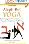 Aleph-Bet Yoga Aleph-Bet Yoga: Embodying the Hebrew Letters for Physical and Spiritual Wellembodying the Hebrew Letters for Physical and Spiritual We
