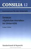 Produkt-Bild: Senecas ' Epistulae morales' im Unterricht. Lehrerkommentare. (Lernmaterialien) (Consilia)