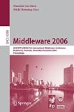 Middleware 2006: ACM/IFIP/USENIX 7th International Middleware Conference, Melbourne, Australia, November 27 - December 1, 2006, Proceedings (Lecture Notes in Computer Science)