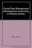 Funds flow management : The key to financial control in inflationary conditions
