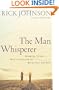 The Man Whisperer: Speaking Your Man's Language to Bring Out His Best