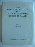 The Upper Palaeozoic and post-Palaeozoic rocks of Wales : published in memory of Sir Arthur Trueman, and also to celebrate the fiftieth anniversary (1920-1970) of the Department of Geology, University