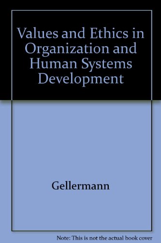 Values and Ethics in Organization and Human Systems Development (AAAS publication), by Gellermann, et al