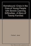Home-bound : crisis in the care of young people with severe learning difficulties : a story of twenty families