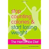 The Harcombe Diet - Stop Counting Calories and Start Losing Weight: Diet Bookby Zoe Harcombe