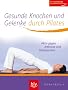 Gesunde Knochen und Gelenke durch Pilates