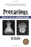 Precarious: Stories of Love, Sex, and Misunderstanding