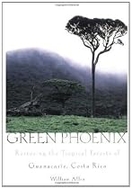 Green Phoenix: Restoring the Tropical Forests of Guanacaste, Costa Rica