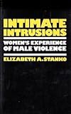 Intimate intrusions : women's experience of male violence