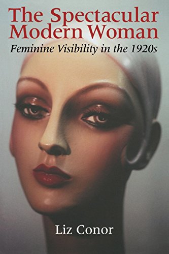 The Spectacular Modern Woman: Feminine Visibility in the 1920s