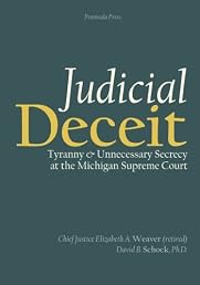 Judicial Deceit: Tyranny and Unnecessary Secrecy at the Michigan Supreme Court