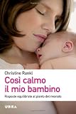 Così calmo il mio bambino. Risposte equilibrate al pianto del neonato (Urra)
