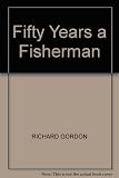 Fifty years a fisherman : memoirs of an angling man