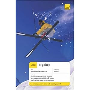 Teach Yourself Algebra - Paul Abbott