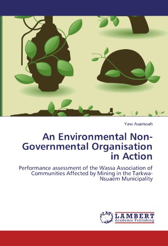 An Environmental Non-Governmental Organisation in Action: Performance assessment of the Wassa Association of Communities Affected by Mining in the Tarkwa-Nsuaem Municipality