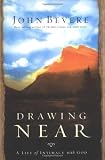 Drawing Near: A Life of Intimacy with God