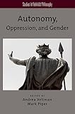 Autonomy, oppression, and gender