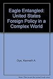 Eagle entangled : US foreign policy in a complex world